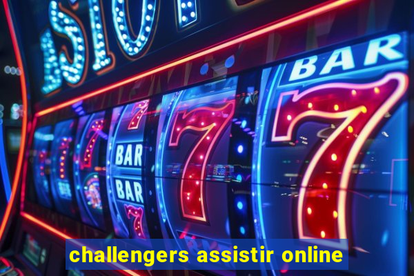 challengers assistir online